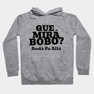 Que Mirá Bobo, Andá Pa Allá Argentina Worldcup 2022 Hoodie